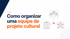 Equipe cultural sem função clara coloca o projeto em risco